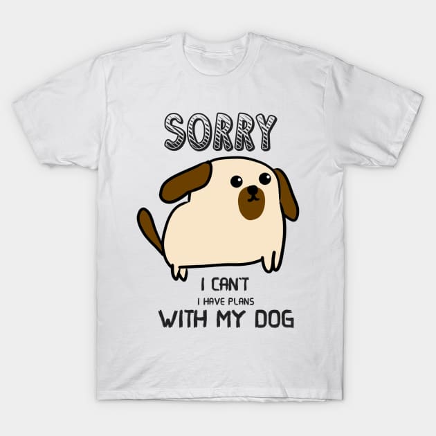 Funny Tshirt I Can't I Have Plans With My Dog T-Shirt by Monster To Me